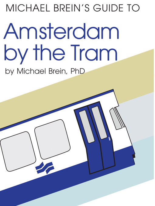 Title details for Michael Brein's Guide to Amsterdam by Tram by Michael Brein - Available